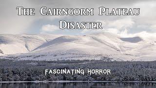 The Cairngorm Plateau Disaster | A Short Documentary | Fascinating Horror