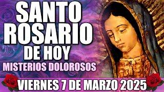 SANTO ROSARIO DE HOY COMPLETO CON LETANÍAS VIERNES 7 DE MARZO 2025 MISTERIOS DOLOROSOS MEDITADO