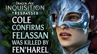 Dragon Age: Inquisition - Trespasser DLC - Cole confirms that Felassan was killed by Fen'Harel