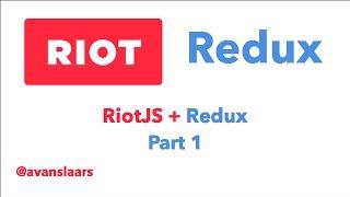 RiotJS and Redux - Part 1