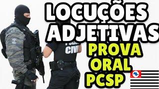 TODAS LOCUÇÕES ADJETIVAS DA  PROVA ORAL ESCRIVÃO E INVESTIGADROR PCSP