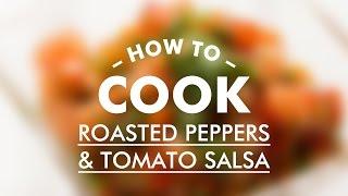 Roasted Peppers & Tomato Salsa || Basic Cooking Skills || Gastro Lab