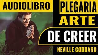 PLEGARIA EL ARTE DE CREER Audiolibro Neville Goddard por LEO AGILA #decretosdiarios  #abundancia