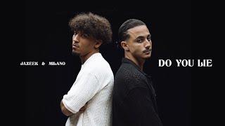 Jazeek x Milano - Do you lie (Official Video)