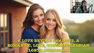 A LOVE BEYOND SHADOWS.  A ROMANTIC, LOVE, TOUCHING LESBIAN LGBTQ AUDIOBOOK