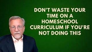 Don't Waste Your Time On A Homeschool Curriculum If You're Not Doing This