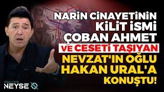 Çoban Ahmet Her Şeyi Gördü Mü? Tutuklu Nevzat'ın Oğlunu Kim Tehdit Ediyor? | Hakan Ural'la Neyse O