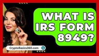 What Is Irs Form 8949? - CryptoBasics360.com