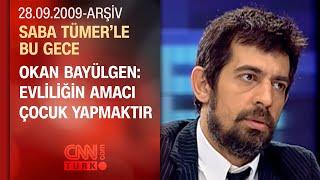 Okan Bayülgen: Dünyada alınan tek zevk orgazm değil - Saba Tümer'le Bu Gece - 28.09.2009