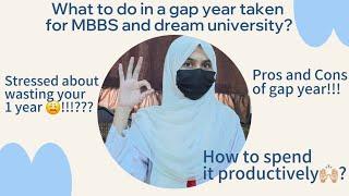 The ultimate guide to a productive gap year for MBBS and dream university | Stressed after it???