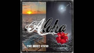 The Most Vivid Nightmares - "ALOHA" [Official Audio]