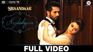 Nazdeekiyaan - Full Video | Shaandaar | Shahid Kapoor, Alia Bhatt & Pankaj Kapur