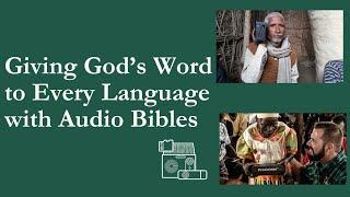 Giving God's Word to Every Language with Audio Bibles