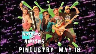 Nothing But Nineties at Pindustry | May 18, 2024