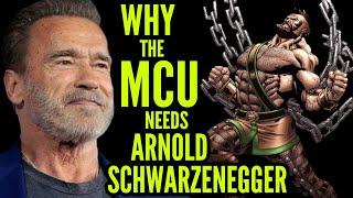 Why Marvel needs Arnold Schwarzenegger!