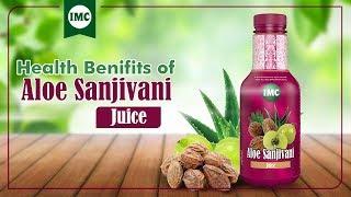 Health Benefits of Aloe Sanjivani Juice – IMC Business