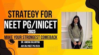 Make your Strongest Comeback | Strategy for NEET PG/ INICET May 2025 | AIR 352 NEET PG 2024