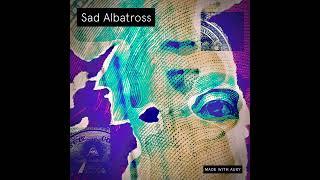 Sad Albatross