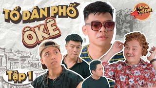 TỔ DÂN PHỐ Ô KÊ - TẬP 1 | TRUNG RUỒI x XUÂN NGHĨA x HUY CUỘI x THANH HÀ