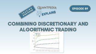 Combining Discretionary and Algorithmic Trading - Quantpedia Explains (Trading Strategies)