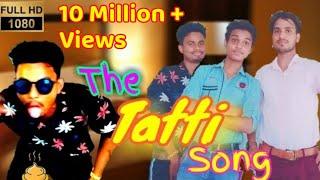 " The Tatti Song " New Version - Very Funny Video Song | meri pyari tatti