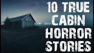 10 TRUE Disturbing Cabin In The Deep Woods Scary Stories | Horror Stories To Fall Asleep To