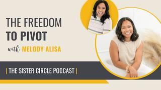 Melody Alisa on The Freedom to Pivot