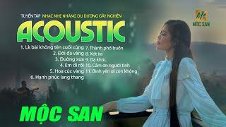 Mộc San - Tuyển Tập Nhạc Xưa Acoustic NHẸ NHÀNG DU DƯƠNG GÂY NGHIỆN - Nhạc Acoustic Bất Hủ