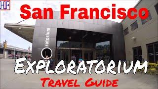 San Francisco - Exploratorium (TRAVEL GUIDE) | Episode# 10