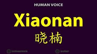 How To Pronounce Xiaonan 晓楠