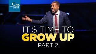 It's Time to Grow Up Pt 2 - Sunday Service