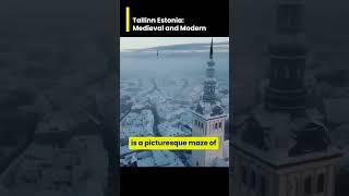 Tallinn Estonia Medieval and Modern -  Discover the Magic of Medieval & Modern in Tallinn  Embark