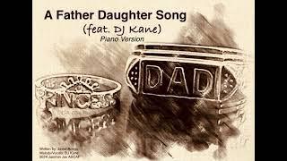 A Father Daughter Song (feat. DJ Kane) PIANO Version written by Javier Arroyo