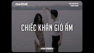 Chiếc Khăn Gió Ấm (Lofi Lyrics) - Khánh Phương x meChill / gửi cho em đêm lung linh Hot  Tiktok