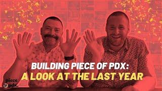 Building Piece of PDX: A Look at the Last Year