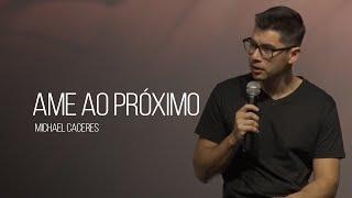 Ame ao próximo | Michael Caceres