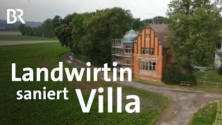 Bauernhof mit Jugendstilvilla: Landwirtin saniert mit Familie eine Villa | Wir in Bayern | BR