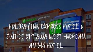 Holiday Inn Express Hotel & Suites Ottawa West-Nepean, an IHG Hotel Review - Ottawa , Canada