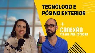 Graduação em tecnólogo te habilita a uma pós-graduação no exterior?  - Conexão Viajar pra Estudar#07