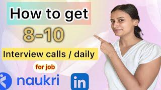 I get 8-10 INTERVIEW CALLS daily | Naukari.com & Linkedin