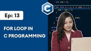 #13: for Loop in C Programming | C Programming for Beginners