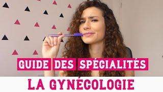 La Gynécologie || Guide des spécialités en vidéo || RÉSIDANAT