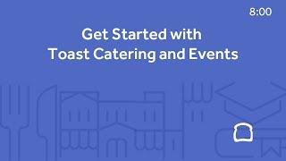 Get Started with Toast Catering and Events