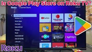 Is Google Play Store On Roku TV in 2025