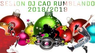 DJ CAO RUMBEANDO SESSION DE TEMAZOS DE RUMBAS PA LAS FIESTAS 2018-2019