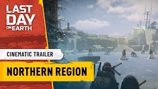 Last Day on Earth — Northern Region Cinematic Trailer