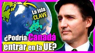 ¿Podría CANADÁ ENTRAR en la UNIÓN EUROPEA?