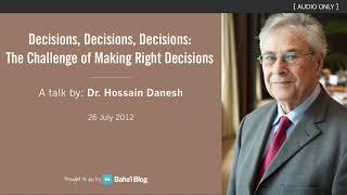 "Decisions, Decisions, Decisions: The Challenge of Making Right Decisions" A Talk by Dr Danesh