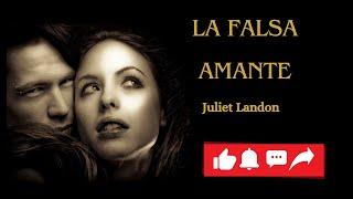 " LA FALSA AMANTE " , Narración romántica . Juliet Landon; historias románticas.