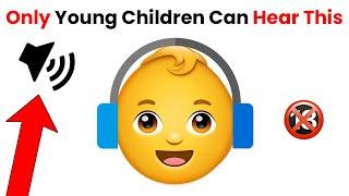 Only young children can hear this sound! 